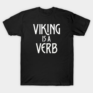 Viking Is A Verb T-Shirt